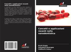 Copertina di Concetti e applicazioni recenti nella nanodentistica