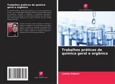 Обложка Trabalhos práticos de química geral e orgânica