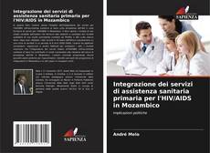 Обложка Integrazione dei servizi di assistenza sanitaria primaria per l'HIV/AIDS in Mozambico
