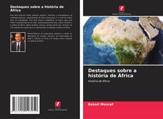 Bookcover of Destaques sobre a história de África