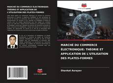 Couverture de MARCHÉ DU COMMERCE ÉLECTRONIQUE: THÉORIE ET APPLICATION DE L'UTILISATION DES PLATES-FORMES