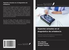 Aspectos actuales en el diagnóstico de ortodoncia kitap kapağı