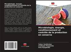Buchcover von Microbiologie, énergie, conditionnement et contrôle de la production en conserve