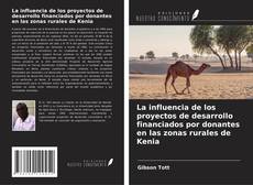 Copertina di La influencia de los proyectos de desarrollo financiados por donantes en las zonas rurales de Kenia