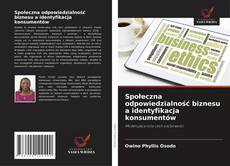 Copertina di Społeczna odpowiedzialność biznesu a identyfikacja konsumentów