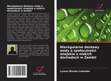 Copertina di Nieregularne dostawy wody a społeczności miejskie o niskich dochodach w Zambii