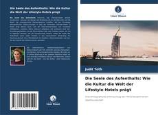 Обложка Die Seele des Aufenthalts: Wie die Kultur die Welt der Lifestyle-Hotels prägt