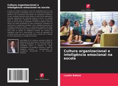 Cultura organizacional e inteligência emocional na escola的封面