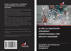 Borítókép a  AI PER LA CREATIVITÀ: STRUMENTI COMPUTAZIONALI PER ARTISTI E DESIGNER - hoz
