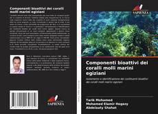 Copertina di Componenti bioattivi dei coralli molli marini egiziani