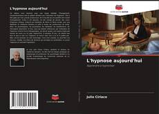 Bookcover of L'hypnose aujourd'hui