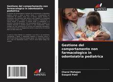 Bookcover of Gestione del comportamento non farmacologico in odontoiatria pediatrica