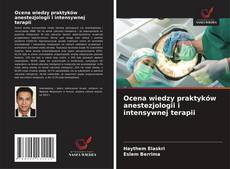 Ocena wiedzy praktyków anestezjologii i intensywnej terapii的封面