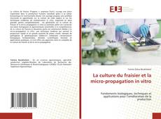 Couverture de La culture du fraisier et la micro-propagation in vitro