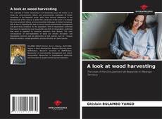 A look at wood harvesting kitap kapağı