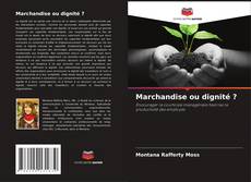 Couverture de Marchandise ou dignité ?