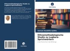 Bookcover of Ethnomethodologische Studie zu Lugbara-Sprichwörtern