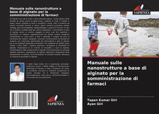 Couverture de Manuale sulle nanostrutture a base di alginato per la somministrazione di farmaci