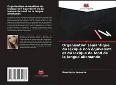 Buchcover von Organisation sémantique du lexique non équivalent et du lexique de fond de la langue allemande
