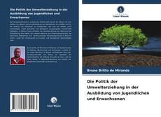 Bookcover of Die Politik der Umwelterziehung in der Ausbildung von Jugendlichen und Erwachsenen