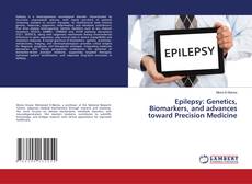 Bookcover of Epilepsy: Genetics, Biomarkers, and advances toward Precision Medicine