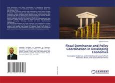 Bookcover of Fiscal Dominance and Policy Coordination in Developing Economies