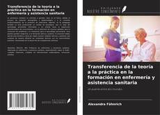 Copertina di Transferencia de la teoría a la práctica en la formación en enfermería y asistencia sanitaria