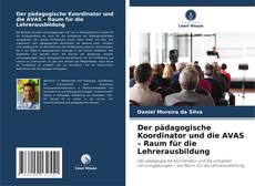 Portada del libro de Der pädagogische Koordinator und die AVAS – Raum für die Lehrerausbildung