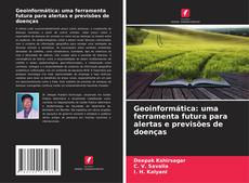 Bookcover of Geoinformática: uma ferramenta futura para alertas e previsões de doenças