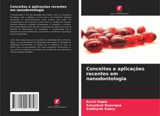Bookcover of Conceitos e aplicações recentes em nanodontologia
