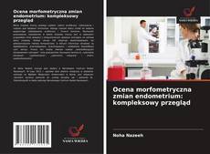 Ocena morfometryczna zmian endometrium: kompleksowy przegląd kitap kapağı