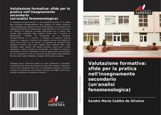 Bookcover of Valutazione formativa: sfide per la pratica nell'insegnamento secondario (un'analisi fenomenologica)