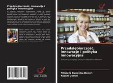 Przedsiębiorczość, innowacje i polityka innowacyjna kitap kapağı