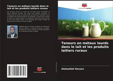 Couverture de Teneurs en métaux lourds dans le lait et les produits laitiers ruraux