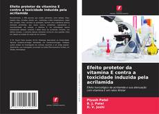 Efeito protetor da vitamina E contra a toxicidade induzida pela acrilamida的封面