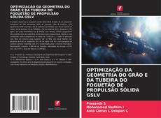 OPTIMIZAÇÃO DA GEOMETRIA DO GRÃO E DA TUBEIRA DO FOGUETÃO DE PROPULSÃO SÓLIDA GSLV kitap kapağı
