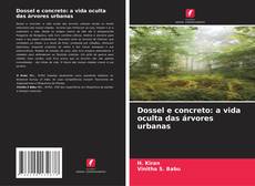 Buchcover von Dossel e concreto: a vida oculta das árvores urbanas