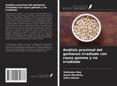 Análisis proximal del garbanzo irradiado con rayos gamma y no irradiado的封面