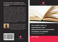 Borítókép a  Um estudo sobre as exportações como determinante do crescimento económico na Gâmbia - hoz