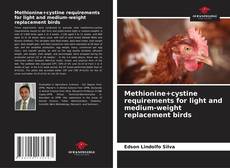 Capa do livro de Methionine+cystine requirements for light and medium-weight replacement birds 