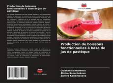 Couverture de Production de boissons fonctionnelles à base de jus de pastèque