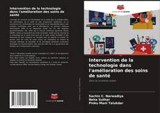 Couverture de Intervention de la technologie dans l'amélioration des soins de santé