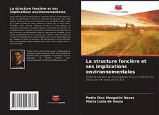 Couverture de La structure foncière et ses implications environnementales