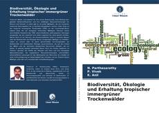 Couverture de Biodiversität, Ökologie und Erhaltung tropischer immergrüner Trockenwälder