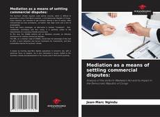 Обложка Mediation as a means of settling commercial disputes: