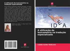 Copertina di A utilização da lexicometria na tradução especializada