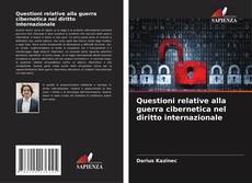 Copertina di Questioni relative alla guerra cibernetica nel diritto internazionale