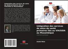 Portada del libro de Intégration des services de soins de santé primaires liés au VIH/SIDA au Mozambique