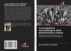 Bookcover of La prospettiva mercadologica della pianificazione urbana