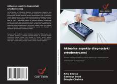 Copertina di Aktualne aspekty diagnostyki ortodontycznej